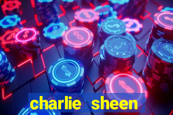 charlie sheen fortuna 2024